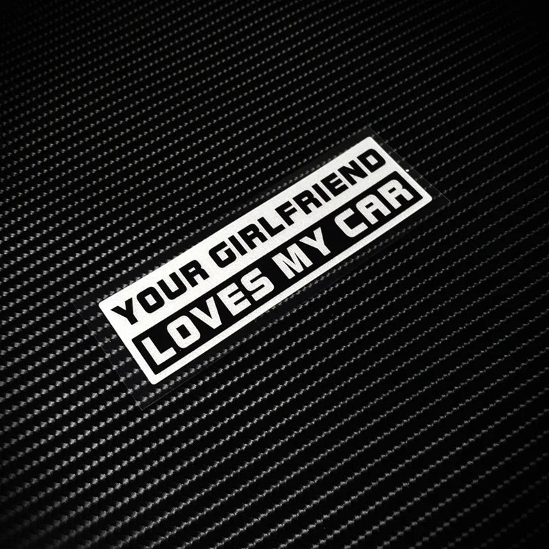 YOUR GIRLFRIEND LOVES MY CAR Sticker Decal